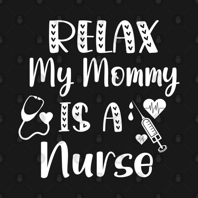 Relax My Mommy is a Nurse Gift / Funny Nurse Baby Gift / Mom Baby Gift / Christmas Gift Nurse by WassilArt