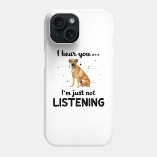 Black Mouth Cur I hear you Iam just not listening Phone Case