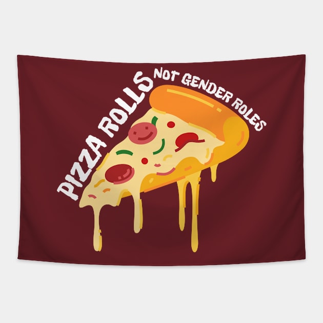 Pizza Rolls Not Gender Roles - Funny Pizza Tapestry by Magnificent Butterfly