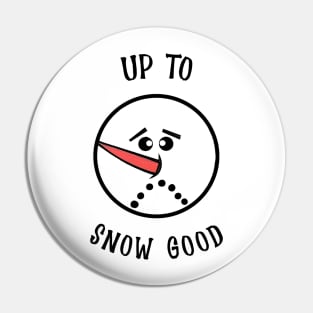 UP To Snow Good  Funny Snowman Face Pin