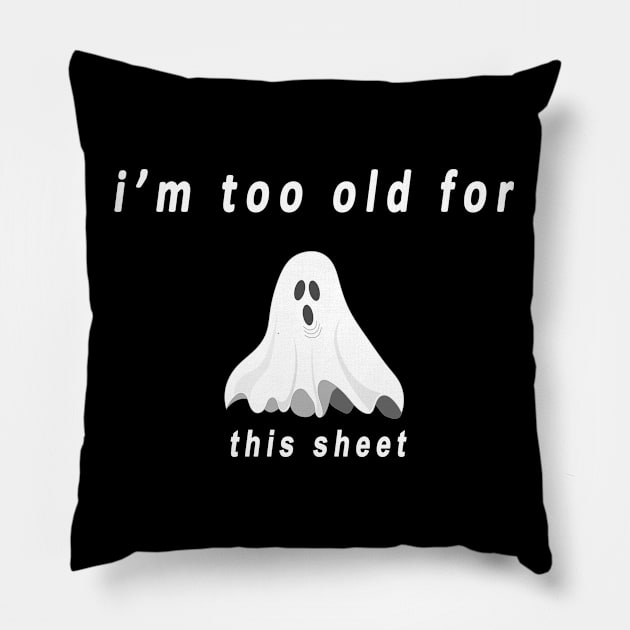 funny halloween gift2020: im too old for this sheet Pillow by flooky