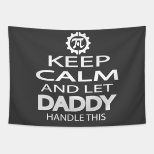 KEEP CALM AND LET DADDY HANDLE THIS Tapestry