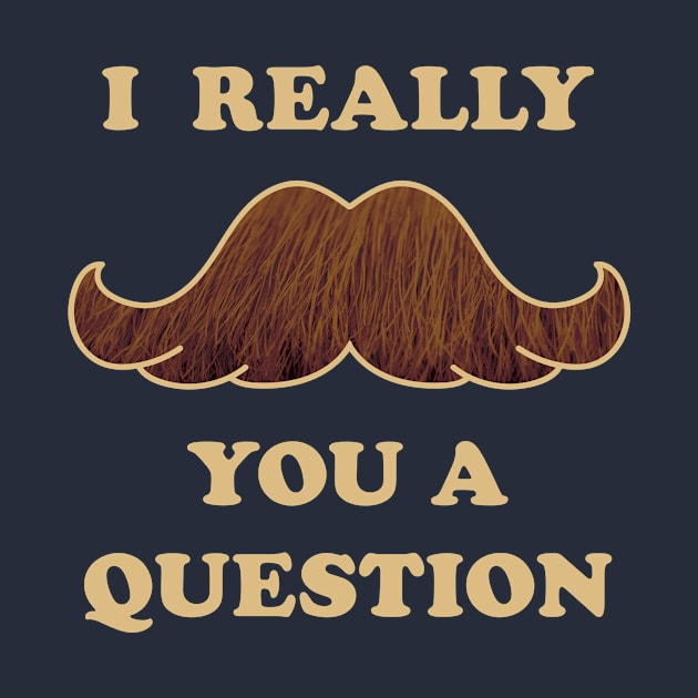 Mustache You A Question by Heyday Threads