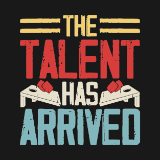 The Talent Has Arrived Retro Design - Baggo Team Bean Bag Toss Game - Funny Cornhole Player Vintage T-Shirt