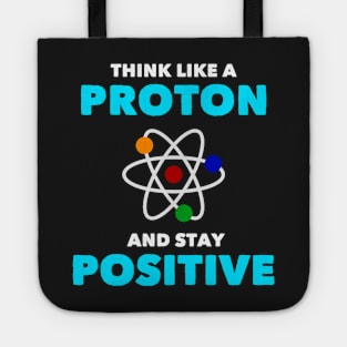 Think Like a Proton Positive Funny Science Chemistry Tote