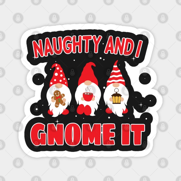 Naughty And I Gnome It / Funny Pajama Christmas Gnomes / Christmas Three Buffalo Plaid Gnomes Magnet by WassilArt