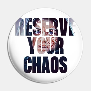 Reserve Your Chaos - Yen - Typography Pin