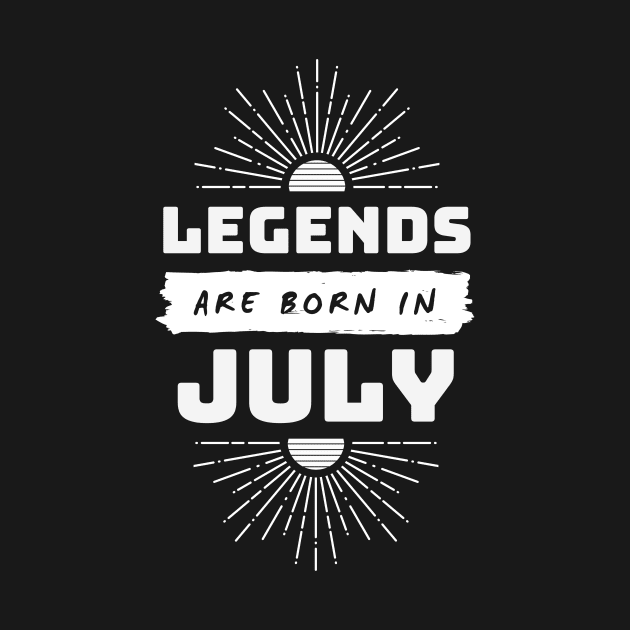 Legends Are Born In July by FTF DESIGNS