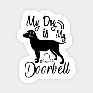 My Dog Is My Doorbell Magnet