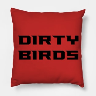 Dirty Birds Pillow