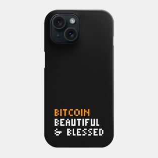 Bitcoin. Beautiful & Blessed Phone Case