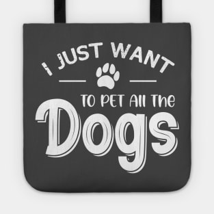 I Just Want To Pet All The Dogs Tote