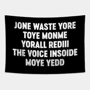 Jone Waste Yore Toye Monme Yorall Rediii The Voice Insoide Moye Yedd Funny Tapestry