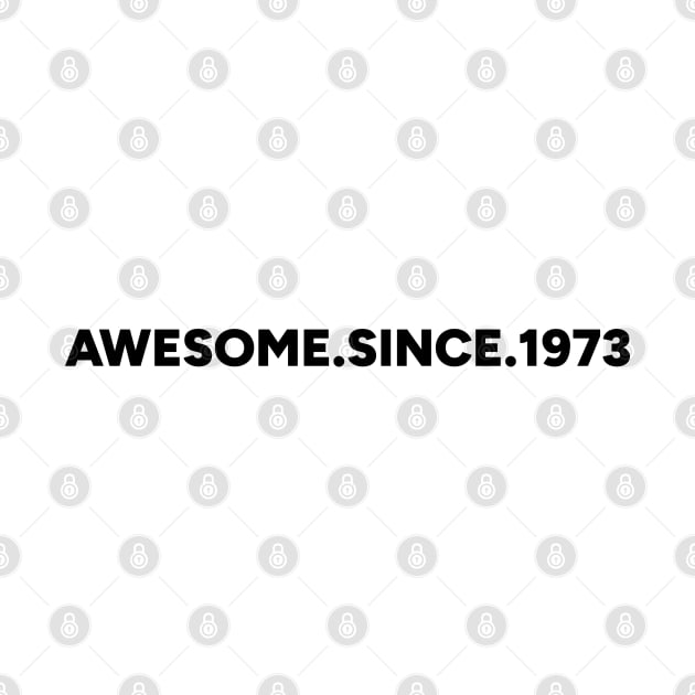 Awesome Since 1973 by yoveon