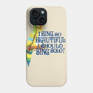 I Sing So Beautiful! Phone Case