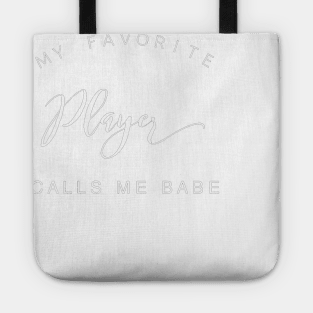 My favorite player calls me babe Tote