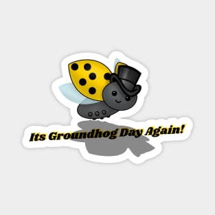Groundhog Day Again Ladybug Magnet