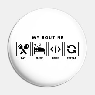 My Routine Eat Sleep Code Repeat Pin