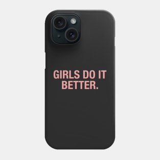 Girls Do It Better. Phone Case