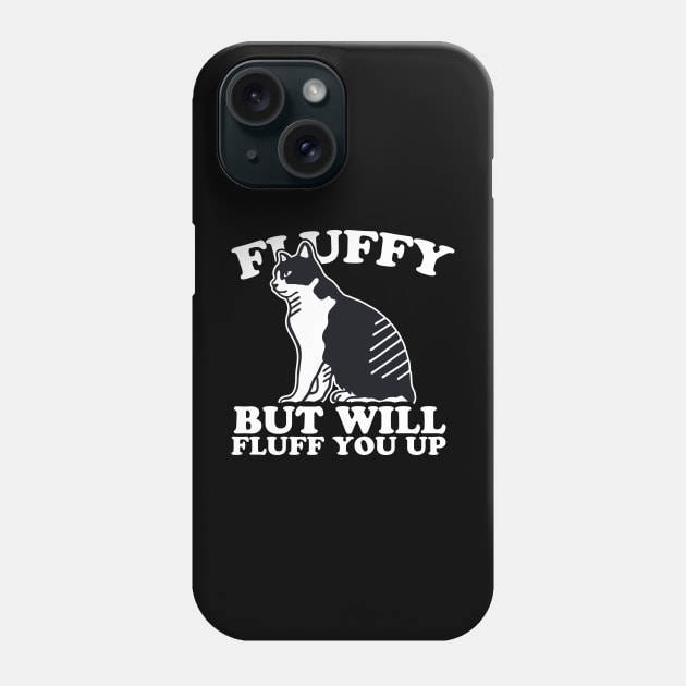 Fluffy But Will Fluff You Up Phone Case by thingsandthings
