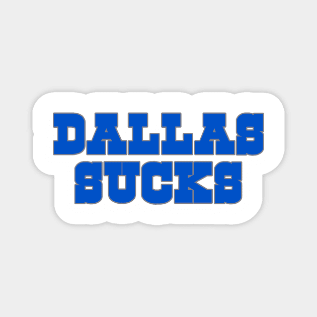 The Dallas Sucks Magnet by Tailgate Team Tees