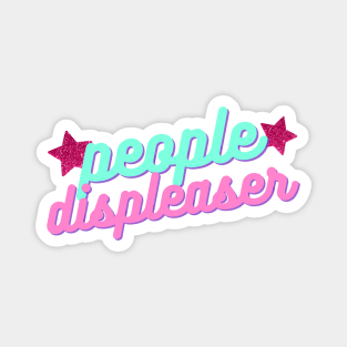 "People Displeaser" funny people pleaser pun Magnet