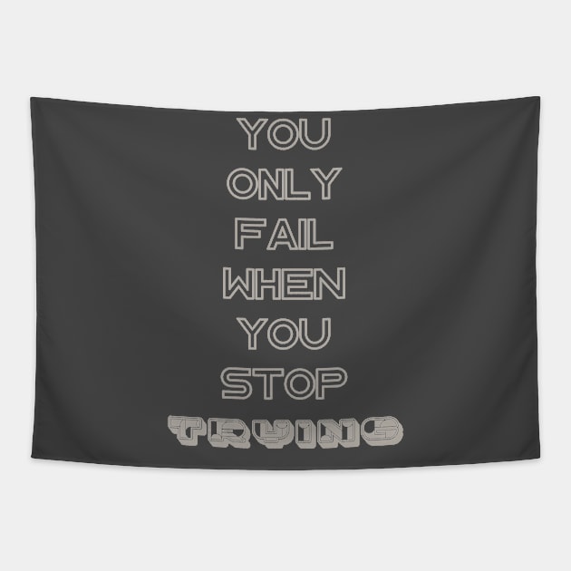 you only fail when you stop trying Tapestry by Ginkgo