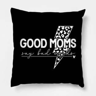 Good Moms Say Bad Words Funny Sarcastic Mother's Quote Pillow