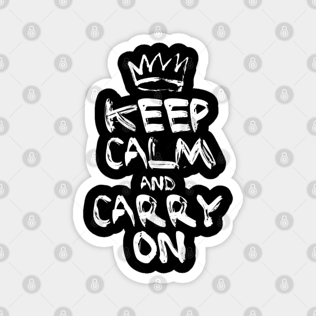 Keep Calm And Carry On Motivation Magnet by beardline