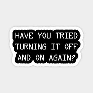 Have you tried turning it off and on again? Magnet