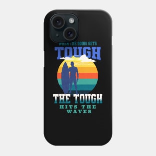 The Tough Surf Waves Inspirational Quote Phrase Text Phone Case