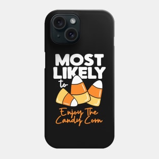 Most Likely To Halloween Enjoy The Candy Corn Phone Case