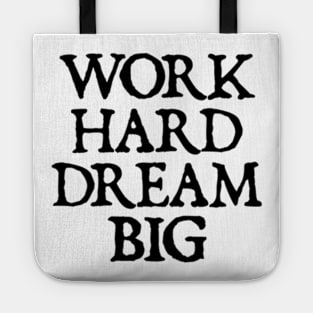 Work Hard Dream Big - motivational quotes Tote