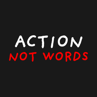 Action Not Words | Black T-Shirt