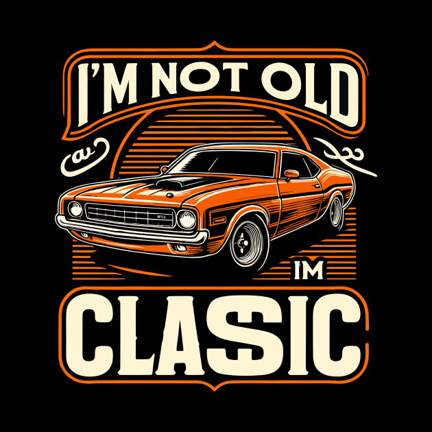 i'm not old i'm classic by Rizstor