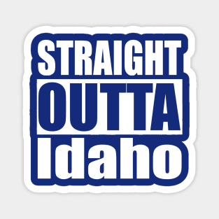 Straight Outta Idaho Magnet