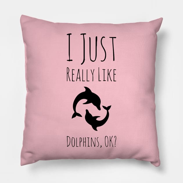 I Just Really Like Dolphins, Ok? #2 Pillow by greygoodz