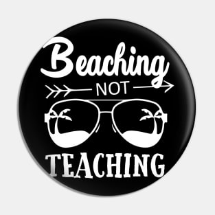 Beaching Not Teaching Summer Beach Teacher Pin