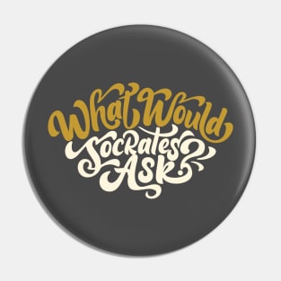 What Would Socrates Ask - Gold Curly Script Pin