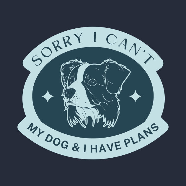 Sorry I can't my dog and I have plans by WonkeyCreations