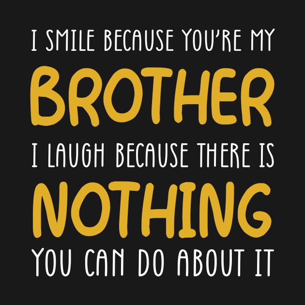 I Smile Because You're My Brother - Brother - Débardeur | TeePublic FR