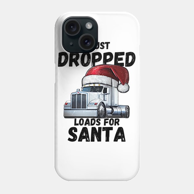 I Just Dropped Loads For Santa Phone Case by Life2LiveDesign