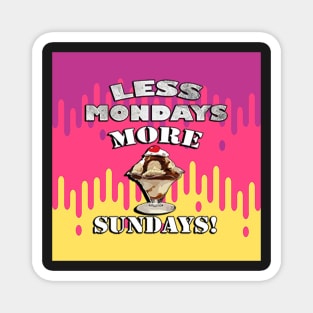 Funny Monday Joke, Less Mondays More Sundays! Graphic Ice Cream Kawaii Magnet