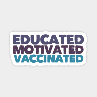 Educated Motivated Vaccinated Magnet