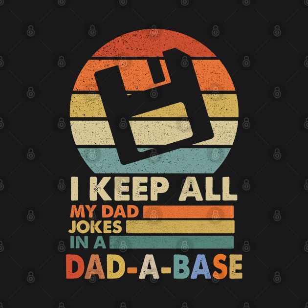 I Keep All My Dad Jokes In A Dad-a-base retro Vintage by Moe99