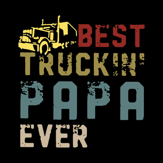 Best Truckin' Papa Ever  Gift On Fathers Day by Drich Store