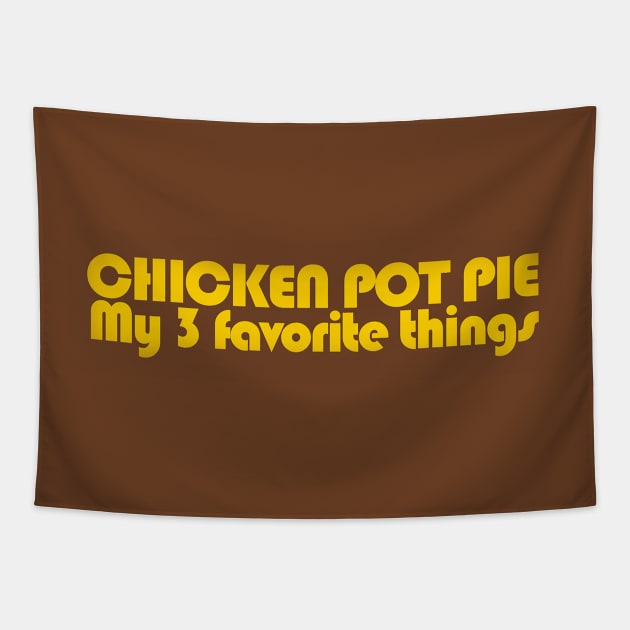 Chicken Pot Pie My 3 favorite things Tapestry by Big Tees