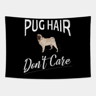 Pug Hair Don't Care Design for Pug Moms and Dads Tapestry