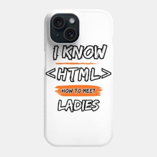 I Know HTML How To Meet Ladies Phone Case