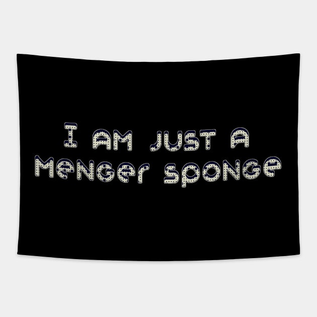 I am Just a Menger Sponge Tapestry by Pixel Dreams